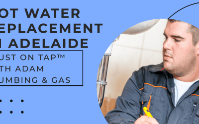 Hot Water Replacement Adelaide: Why Adam Plumbing and Gas is Number 1